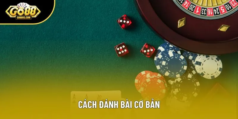 Cách đánh bài cơ bản