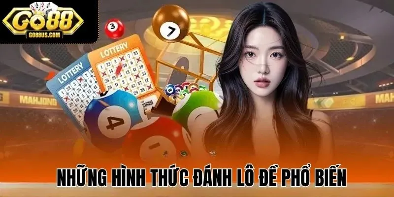 Những hình thức đánh lô đề phổ biến